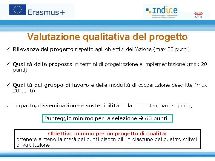 Valutazione qualitativa del progetto ü Rilevanza del progetto rispetto agli obiettivi dell’Azione (max 30