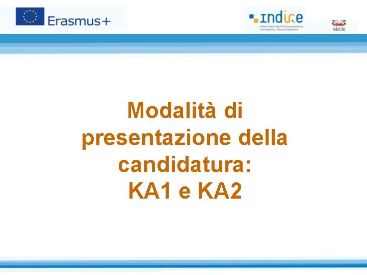 Modalità di presentazione della candidatura: KA 1 e KA 2 