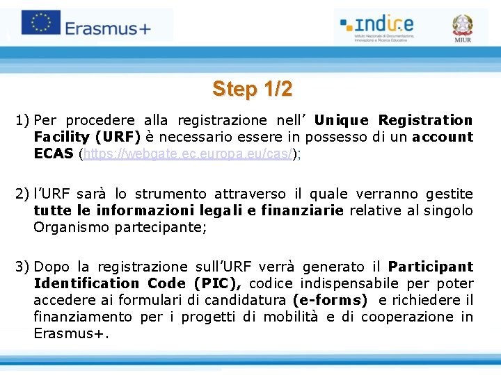 Step 1/2 1) Per procedere alla registrazione nell’ Unique Registration Facility (URF) è necessario