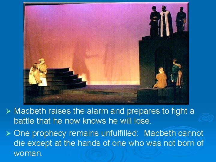 Macbeth raises the alarm and prepares to fight a battle that he now knows