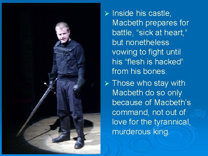 Inside his castle, Macbeth prepares for battle, “sick at heart, ” but nonetheless vowing