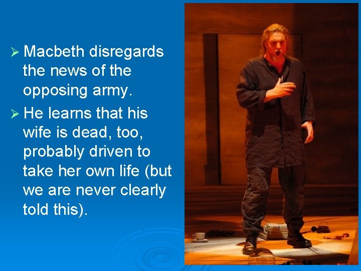 Ø Macbeth disregards the news of the opposing army. Ø He learns that his