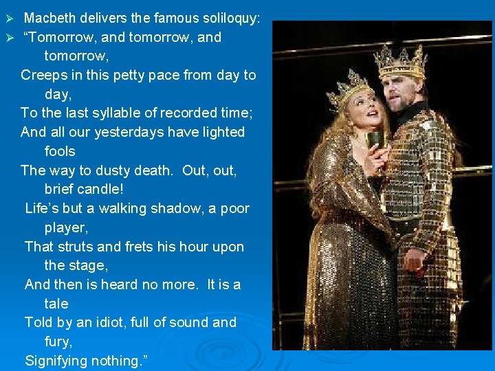 Ø Macbeth delivers the famous soliloquy: Ø “Tomorrow, and tomorrow, Creeps in this petty