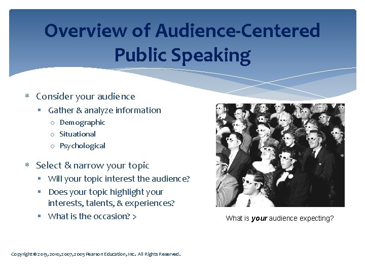 Overview of Audience-Centered Public Speaking Consider your audience § Gather & analyze information o