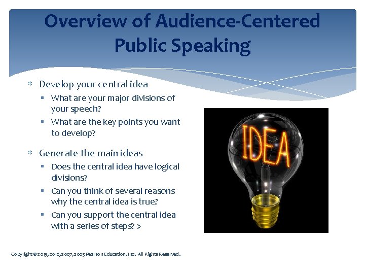 Overview of Audience-Centered Public Speaking Develop your central idea § What are your major