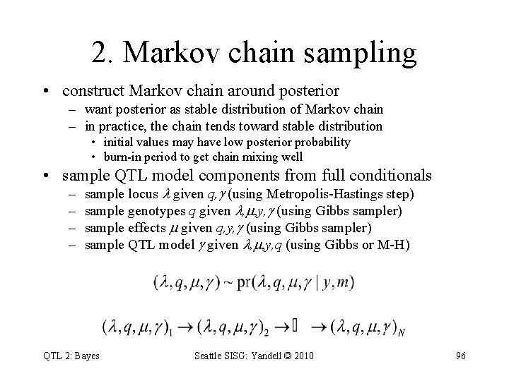 2. Markov chain sampling • construct Markov chain around posterior – want posterior as