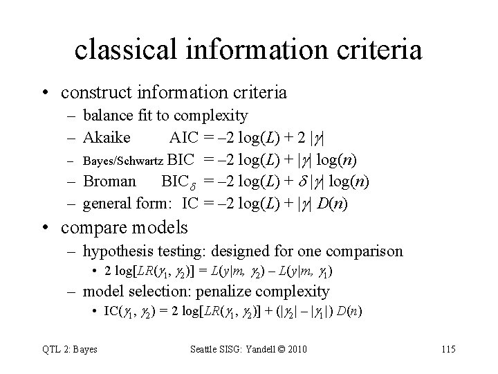 classical information criteria • construct information criteria – balance fit to complexity – Akaike