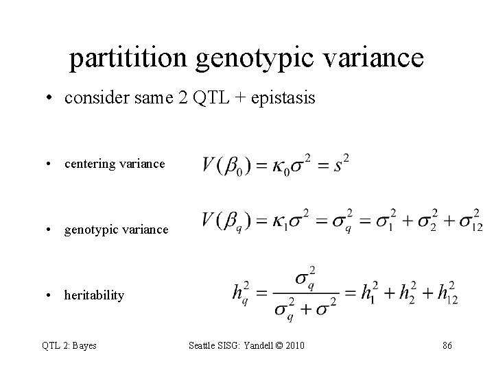 partitition genotypic variance • consider same 2 QTL + epistasis • centering variance •