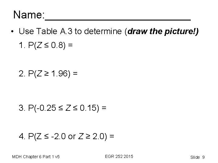 Name: ____________ • Use Table A. 3 to determine (draw the picture!) 1. P(Z