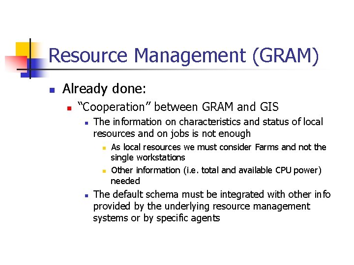 Resource Management (GRAM) n Already done: n “Cooperation” between GRAM and GIS n The