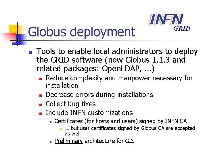 Globus deployment n GRID Tools to enable local administrators to deploy the GRID software