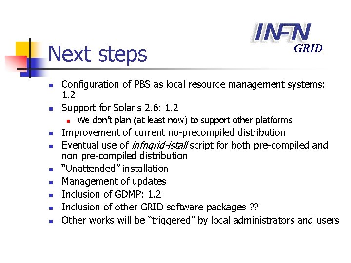 Next steps n n Configuration of PBS as local resource management systems: 1. 2