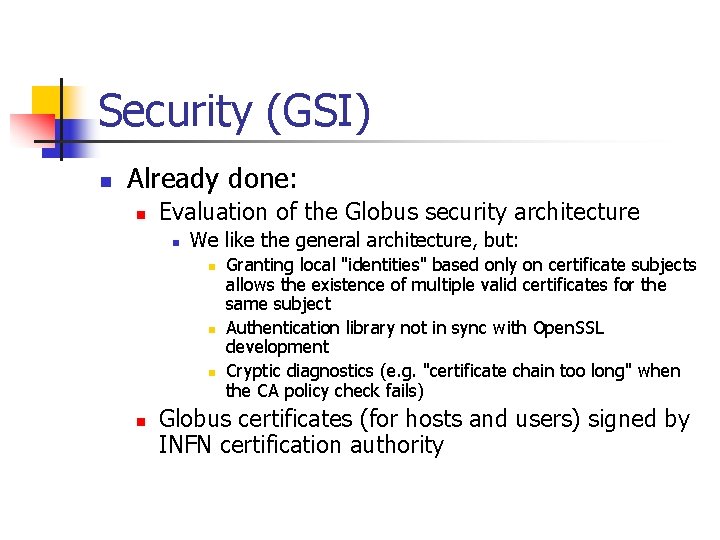 Security (GSI) n Already done: n Evaluation of the Globus security architecture n We