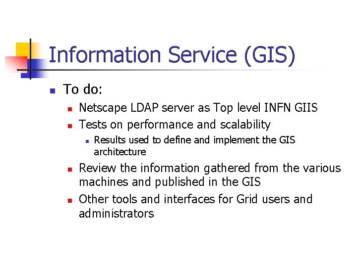 Information Service (GIS) n To do: n n Netscape LDAP server as Top level