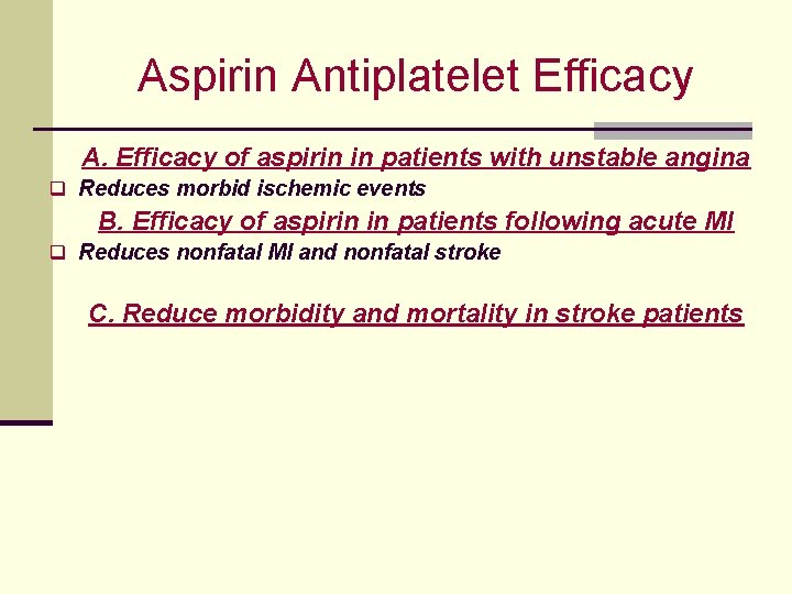 Aspirin Antiplatelet Efficacy A. Efficacy of aspirin in patients with unstable angina q Reduces