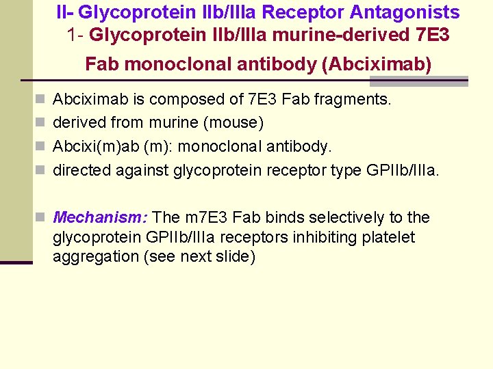 II- Glycoprotein IIb/IIIa Receptor Antagonists 1 - Glycoprotein IIb/IIIa murine-derived 7 E 3 Fab II- Glycoprotein IIb/IIIa Receptor Antagonists 1 - Glycoprotein IIb/IIIa murine-derived 7 E 3 Fab