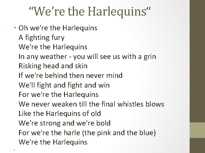 “We’re the Harlequins“ • Oh we're the Harlequins A fighting fury We're the Harlequins