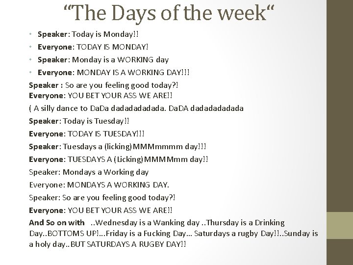 “The Days of the week“ • Speaker: Today is Monday!! • Everyone: TODAY IS