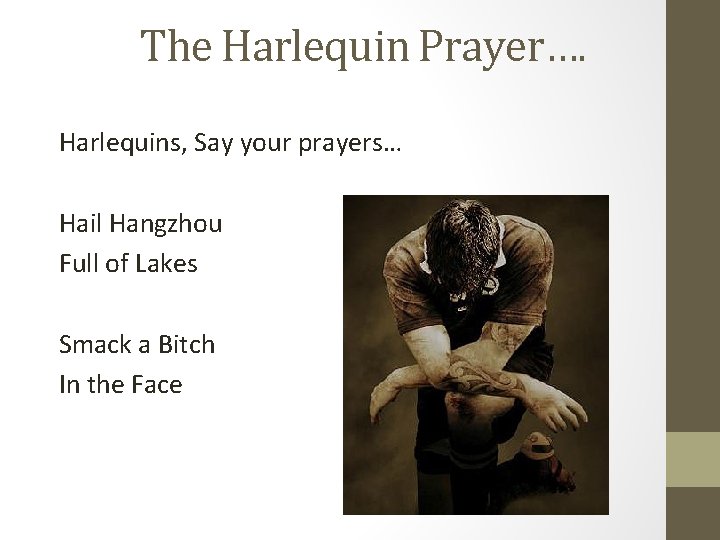 The Harlequin Prayer…. Harlequins, Say your prayers… Hail Hangzhou Full of Lakes Smack a