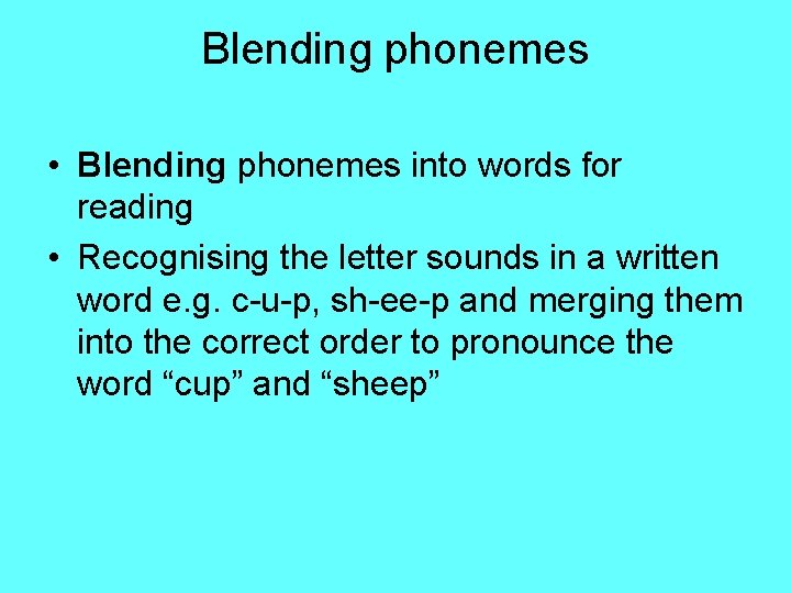 Blending phonemes • Blending phonemes into words for reading • Recognising the letter sounds