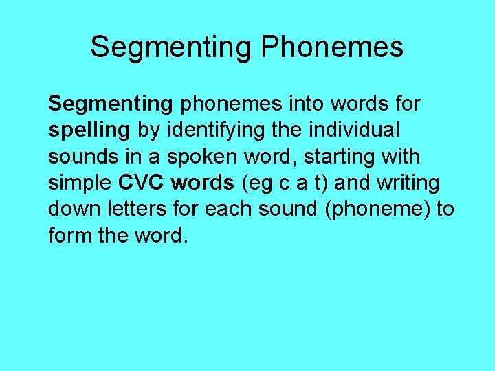 Segmenting Phonemes Segmenting phonemes into words for spelling by identifying the individual sounds in