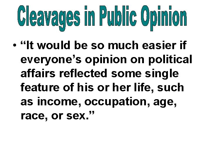  • “It would be so much easier if everyone’s opinion on political affairs