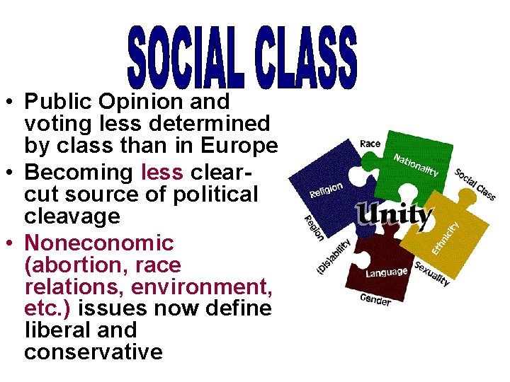  • Public Opinion and voting less determined by class than in Europe •