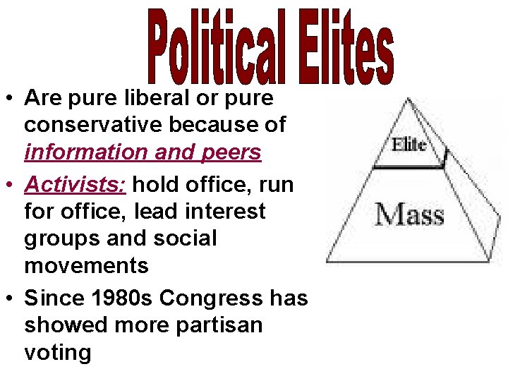  • Are pure liberal or pure conservative because of information and peers •