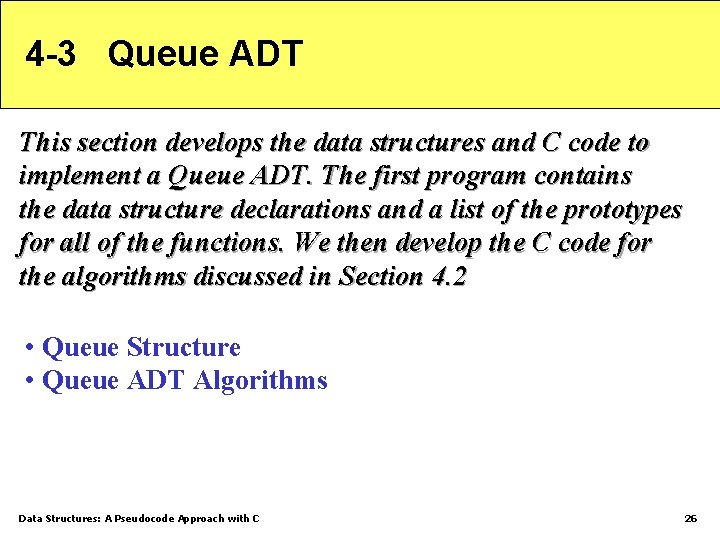 4 -3 Queue ADT This section develops the data structures and C code to