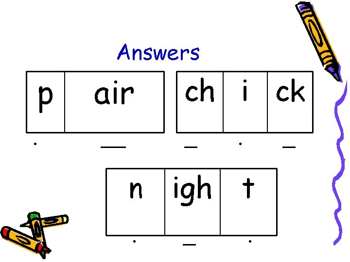 Answers p. air __ ch i ck _ . _ n igh t. _