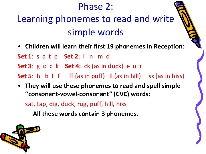Phase 2: Learning phonemes to read and write simple words • Children will learn