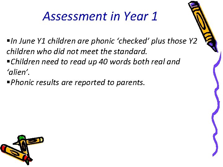 Assessment in Year 1 §In June Y 1 children are phonic ‘checked’ plus those