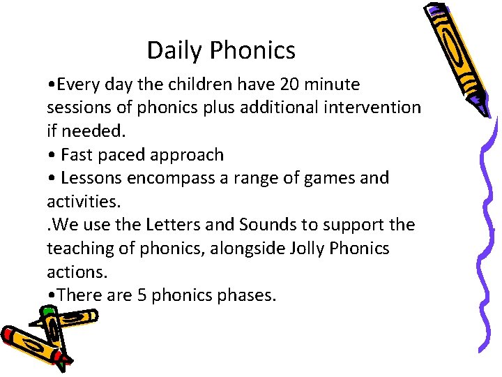 Daily Phonics • Every day the children have 20 minute sessions of phonics plus