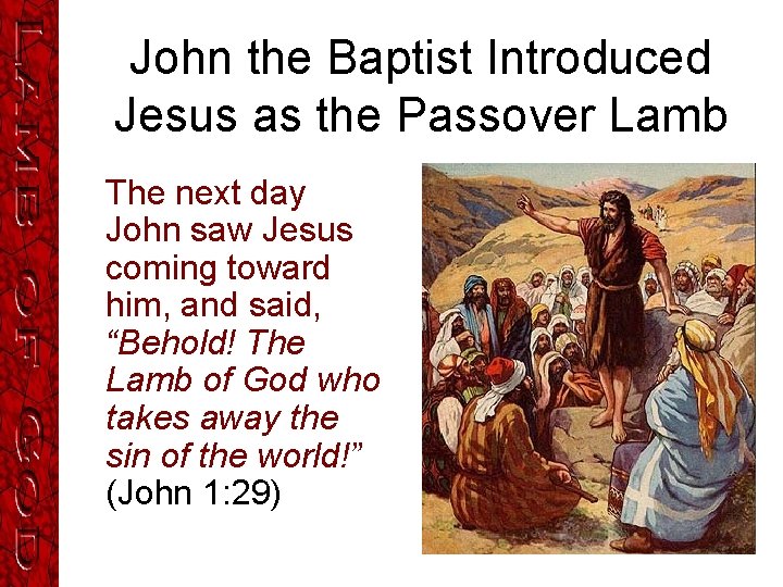 John the Baptist Introduced Jesus as the Passover Lamb The next day John saw