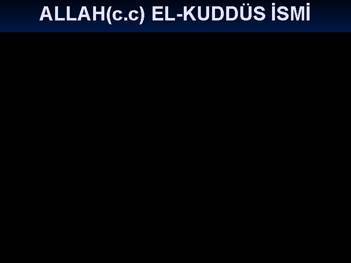 ALLAH(c. c) EL-KUDDÜS İSMİ 