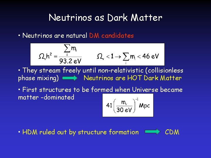 Neutrinos as Dark Matter • Neutrinos are natural DM candidates • They stream freely