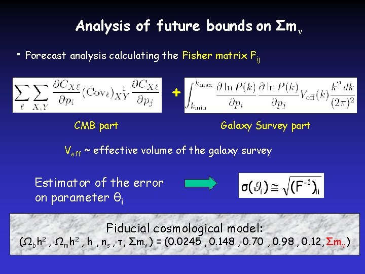 Analysis of future bounds on Σm ν • Forecast analysis calculating the Fisher matrix