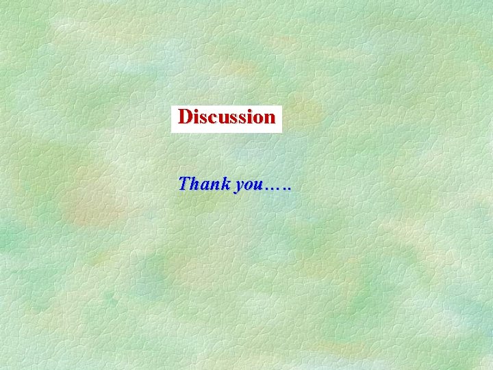 Discussion Thank you…. . 