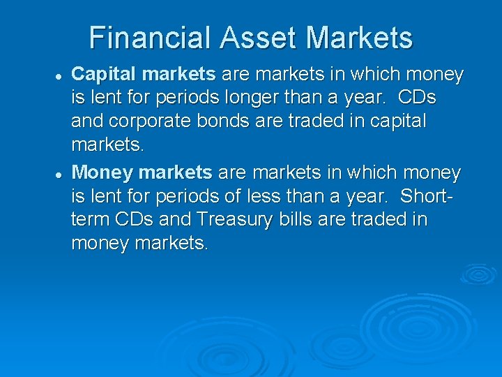 Financial Asset Markets l l Capital markets are markets in which money is lent