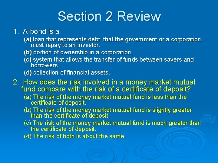 Section 2 Review 1. A bond is a (a) loan that represents debt that
