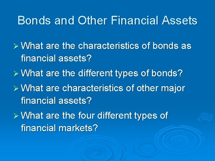 Bonds and Other Financial Assets Ø What are the characteristics of bonds as financial