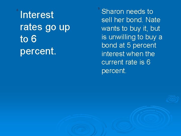 2. Interest rates go up to 6 percent. 3. Sharon needs to sell her