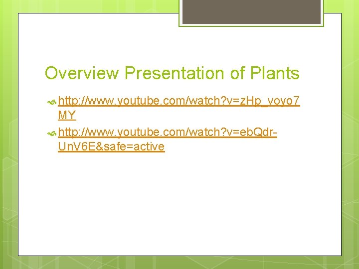 Overview Presentation of Plants http: //www. youtube. com/watch? v=z. Hp_voyo 7 MY http: //www.