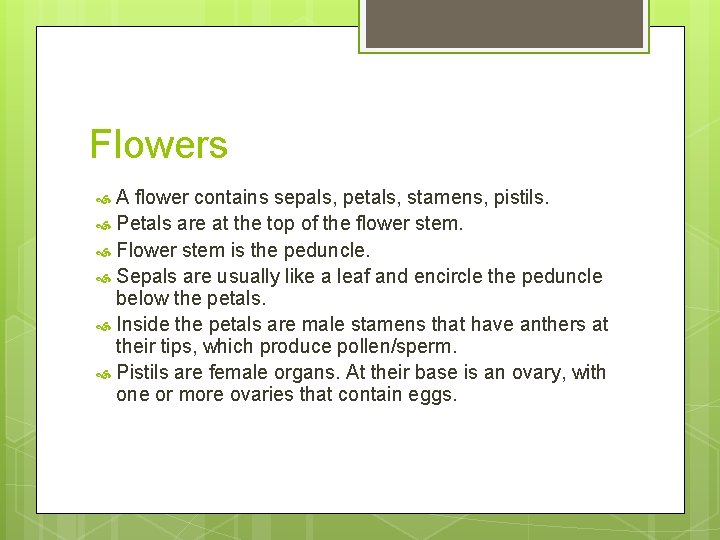 Flowers A flower contains sepals, petals, stamens, pistils. Petals are at the top of