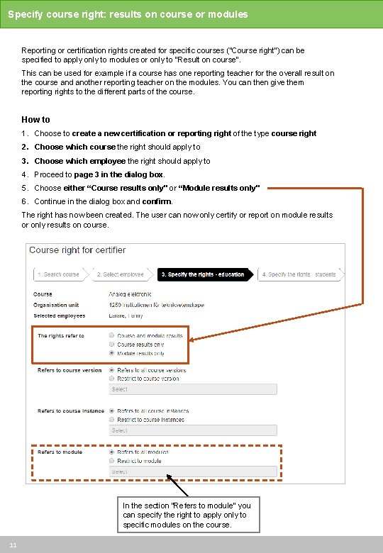 Specify course right: results on course or modules Reporting or certification rights created for