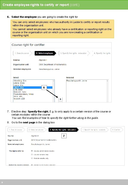 Create employee rights to certify or report (cont. ) 6. Select the employee you