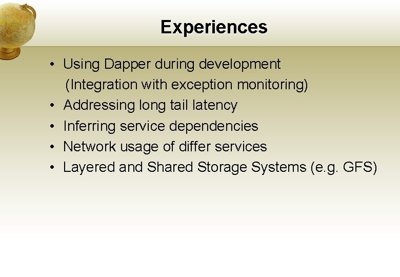 Experiences • Using Dapper during development (Integration with exception monitoring) • Addressing long tail