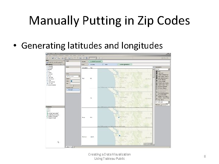 Manually Putting in Zip Codes • Generating latitudes and longitudes Creating a Data Visualization Manually Putting in Zip Codes • Generating latitudes and longitudes Creating a Data Visualization