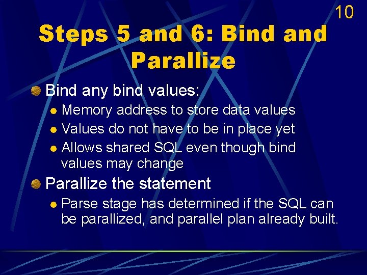 Steps 5 and 6: Bind and Parallize 10 Bind any bind values: Memory address