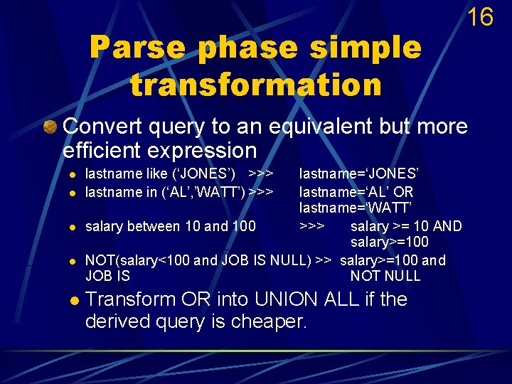 Parse phase simple transformation 16 Convert query to an equivalent but more efficient expression